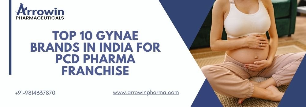 Top 10 Gynae Brands in India For PCD Pharma Franchise