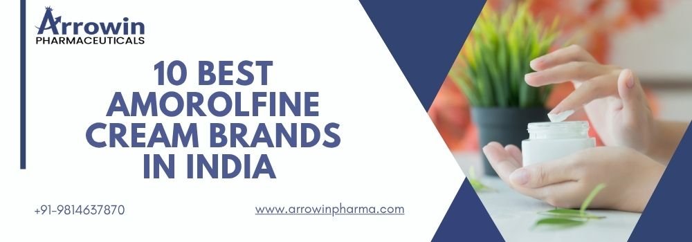 10 Best Amorolfine Cream Brands in India